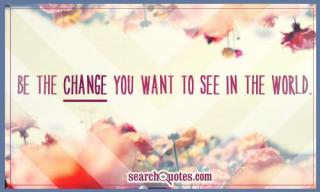 be-the-change-you-want-to-see-in-the-world